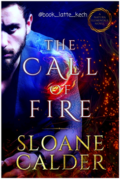ARC Review: THE CALL OF FIRE by SLOANE&nbsp;CALDER